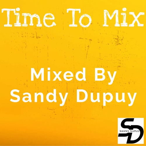 34 - Time To Mix - Mixed By Sandy Dupuy (2023)