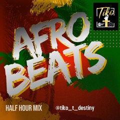 Half Hour Of AfroBeats - @tiko_t_destiny