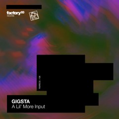 GIGSTA - A Lil' More Input