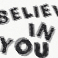 Believe In You