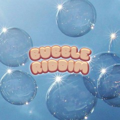 BUBBLE RIDDIM (500 FOLLOWER FREEBIE)