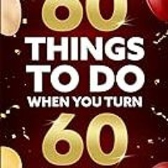 FREE B.o.o.k (Medal Winner) 60 Things To Do When You Turn 60 Years Old
