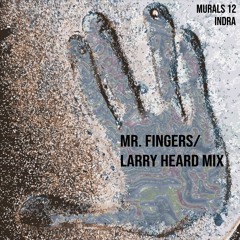 Murals 12: Mr. Fingers/Larry Heard mix