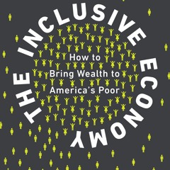 Audiobook The Inclusive Economy: How to Bring Wealth to America's Poor