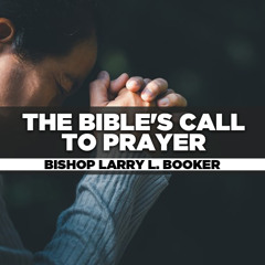 Bishop Larry Booker - 2024.05.22 WED PM PREACHING - The Bible's Call to Prayer