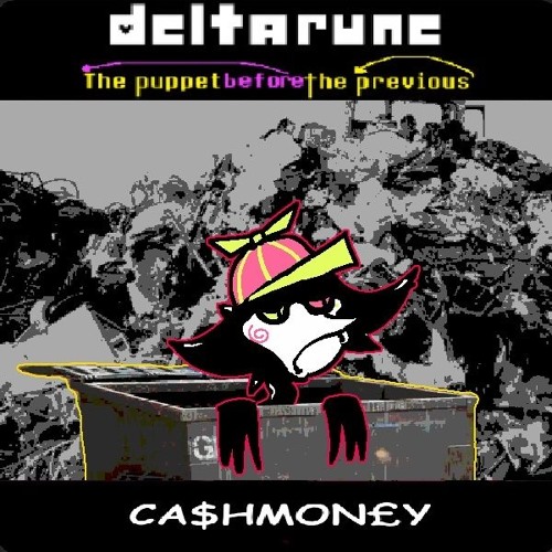 [Deltarune: The Puppet Before The Previous Puppet retake] - cash money