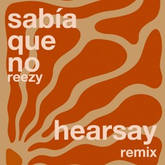 reezy - Sabía Que No (Hearsay Remix)