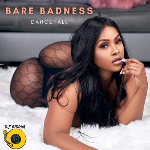 Bare Badness - Dancehall Mashup