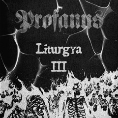 Profanus - Liturgya III