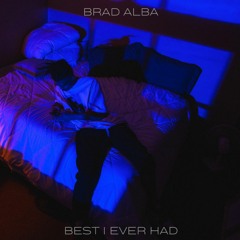 Brad Alba - Best I Ever Had