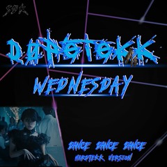 D0peTeKK - Wednesday [Dance Dance Dance HARDTEKK Vers.]