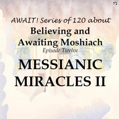 MESSIANIC MIRACLES II