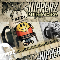 NIPPERZ  ‘MUGGED-OFF-MUGGY-MIXA’
