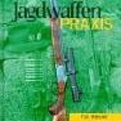❤️[PDF]⚡️ Jagdwaffen-Praxis: Für Revier und Jagdreise