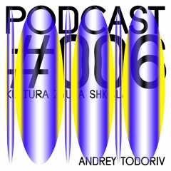 Kultura Zvuka Shkola Podcast #006 ANDREY TODORIV