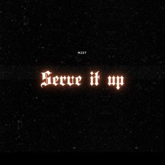 serve it up (prod.by DEADRETIRE)