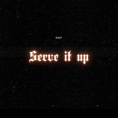 serve it up (prod.by DEADRETIRE)