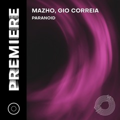 PREMIERE: Mazho, Gio Correia - Paranoid [Prototype Music]