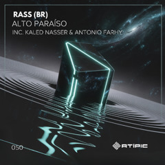 Antonio Farhy, Kaled Nasser, Rass (BR) - Alto Paraíso (Original Mix)