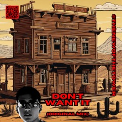 Don't Want It (Original Mix)