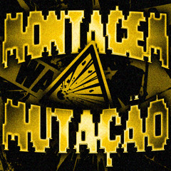 MONTAGEM MUTAÇÃO (Slowed)