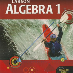 View PDF 💗 Holt McDougal Larson Algebra 1 by  Ron Larson,Laurie Bosell,Timothy Kanol