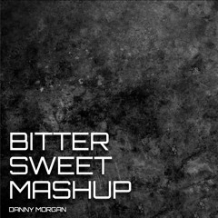 BITTER SWEET MASHUP
