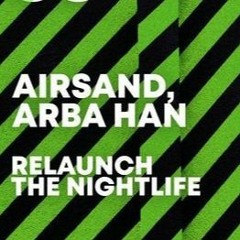 Airsand, Arba Han - Relaunch The Nightlife (Ultrabase Fix)