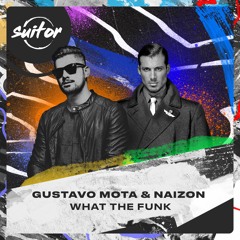 Gustavo Mota & Naizon - What The Funk [ FREE DOWNLOAD ]