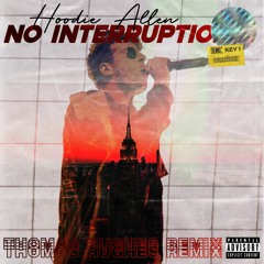 Hoodie Allen - No Interruption (Thomas Hughes 2022 Remix) [FREE DOWNLOAD]
