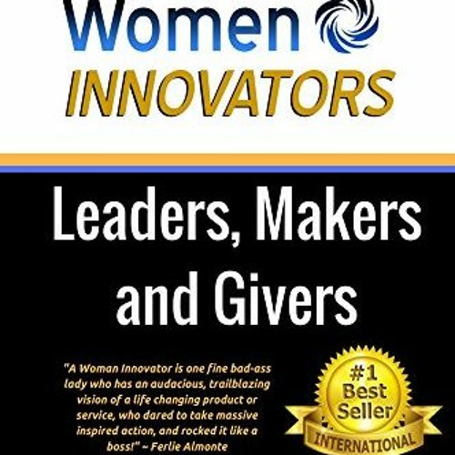 [Free] KINDLE 📫 Women Innovators: Leaders, Makers and Givers by  Tamara Patzer,Ferli