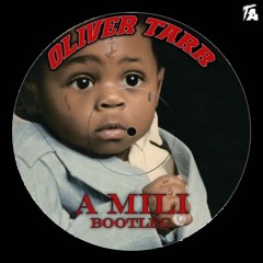 Lil Wayne - A Mili (Oliver Tarr Bootleg) [Clip]