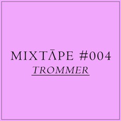 MIXTĀPE #004 TROMMER