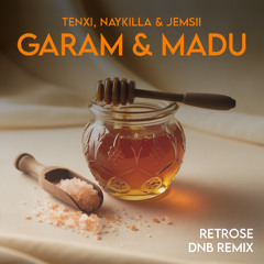 Tenxi, Naykilla & Jemsii - Garam & Madu (Drum & Bass RETROSE Remix)