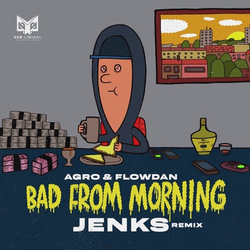 Agro & Flowdan - Bad From Morning (Jenks Remix) (OUT NOW)