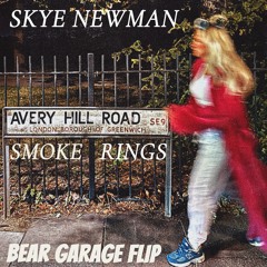 SKYE NEWMAN-SMOKE RINGS (BEAR GARAGE FLIP)