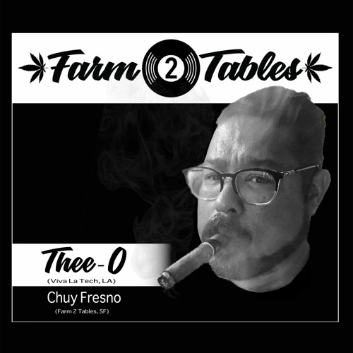 Thee-O w/ Chuy Fresno - Farm 2 Tables S4 (Flower)