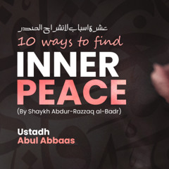 Ten ways to find Inner Peace & Tranquillity | Ustadh Abul Abbaas Naveed