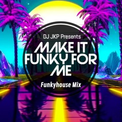 DJ JKP - Make It Funky For Me (Funkyhouse Mix) 🔈🔉🔊