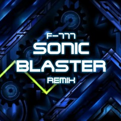 F-777 - Sonic Blaster (REMIX)