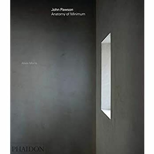 Download Download In Pdf John Pawson Anatomy Of Minimum Full Book By Alexia