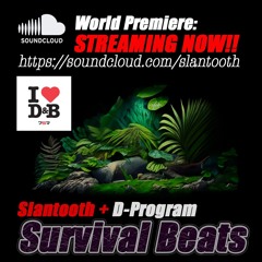 Survival Beats | Slantooth & D-Program World Premiere!!
