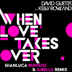 David Guetta ft. Kelly Rowland - When Love Takes Over (Gianluca Ruffato & ILMELLU Remix)