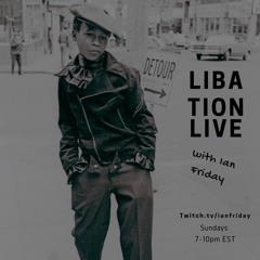 Libation Live with Ian Friday 9-5-21
