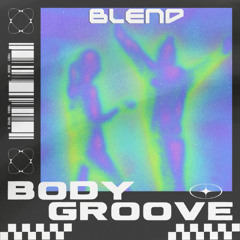Blend - Body Groove (Sample)