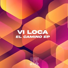 Vi Loca - El Camino EP (Natura Viva Black) 17.03.2023