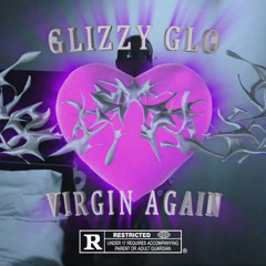 GlizzyGlo - Virgin Again