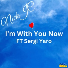 NickJC Im With You Now Ft Sergi Yaro