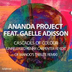 Ananda Project feat. Gaelle Adisson - Cascades Of Colour (Unreleased Kenny Carpenter Re-Edit)