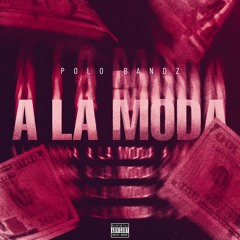 Polo Bandz - A La Moda